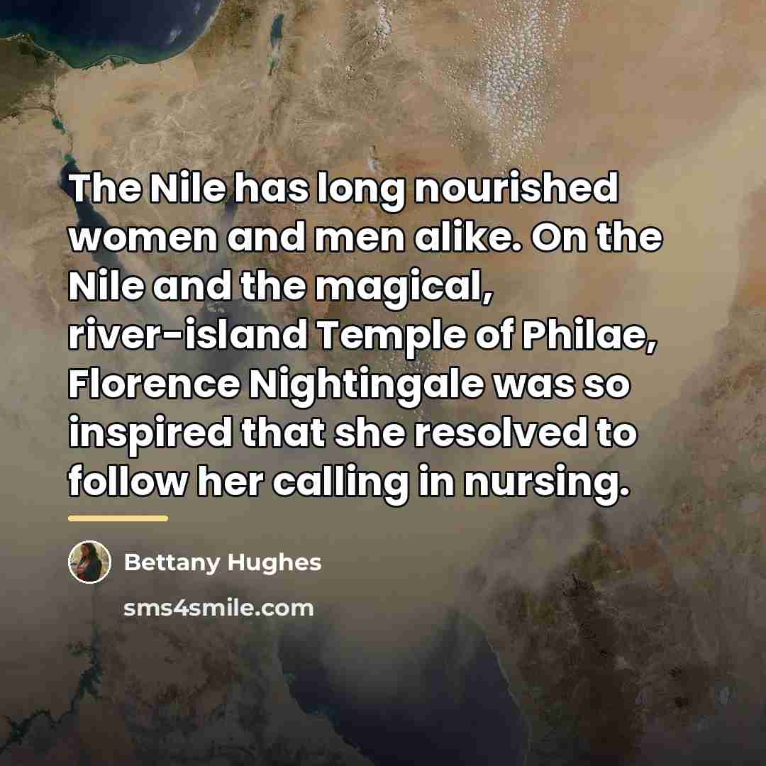 “The Nile has long nourished women and men alike. On…” quote by Bettany Hughes