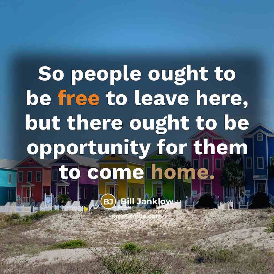“So people ought to be free to leave here, but…” quote by Bill Janklow