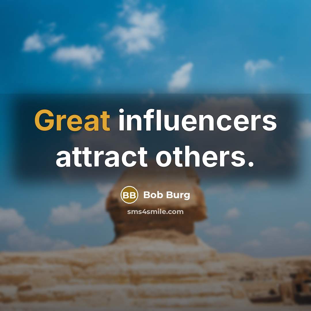 “Great influencers attract others.…” quote by Bob Burg