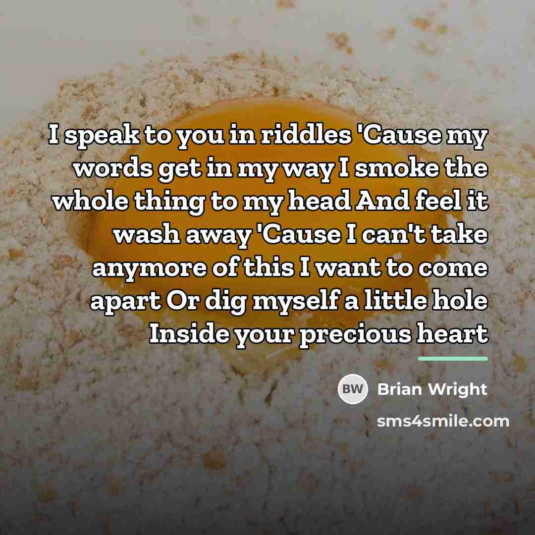 “I speak to you in riddles 'Cause my words get…” quote by Brian Wright
