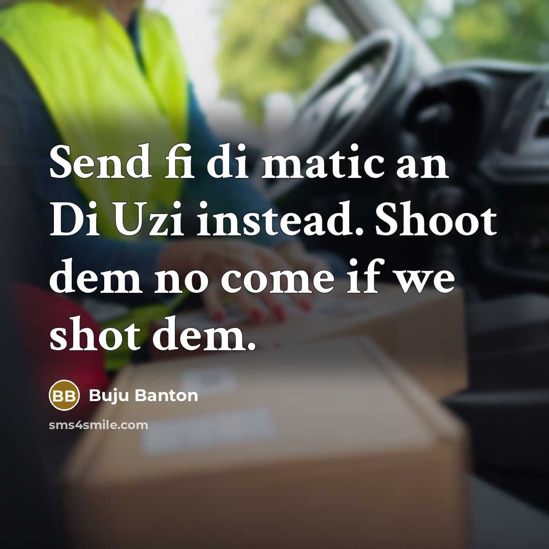 “Send fi di matic an Di Uzi instead. Shoot dem…” quote by Buju Banton