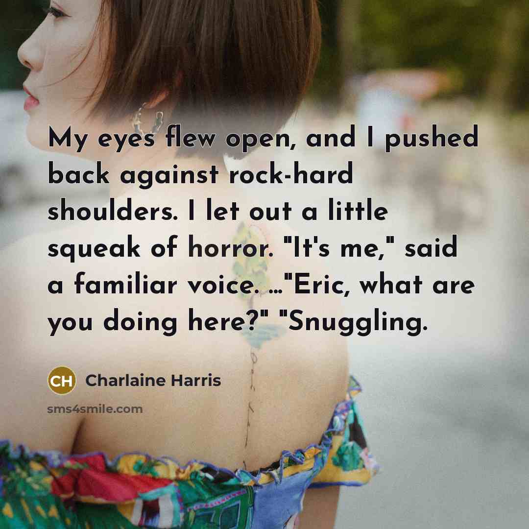 “My eyes flew open, and I pushed back against rock-hard…” quote by Charlaine Harris