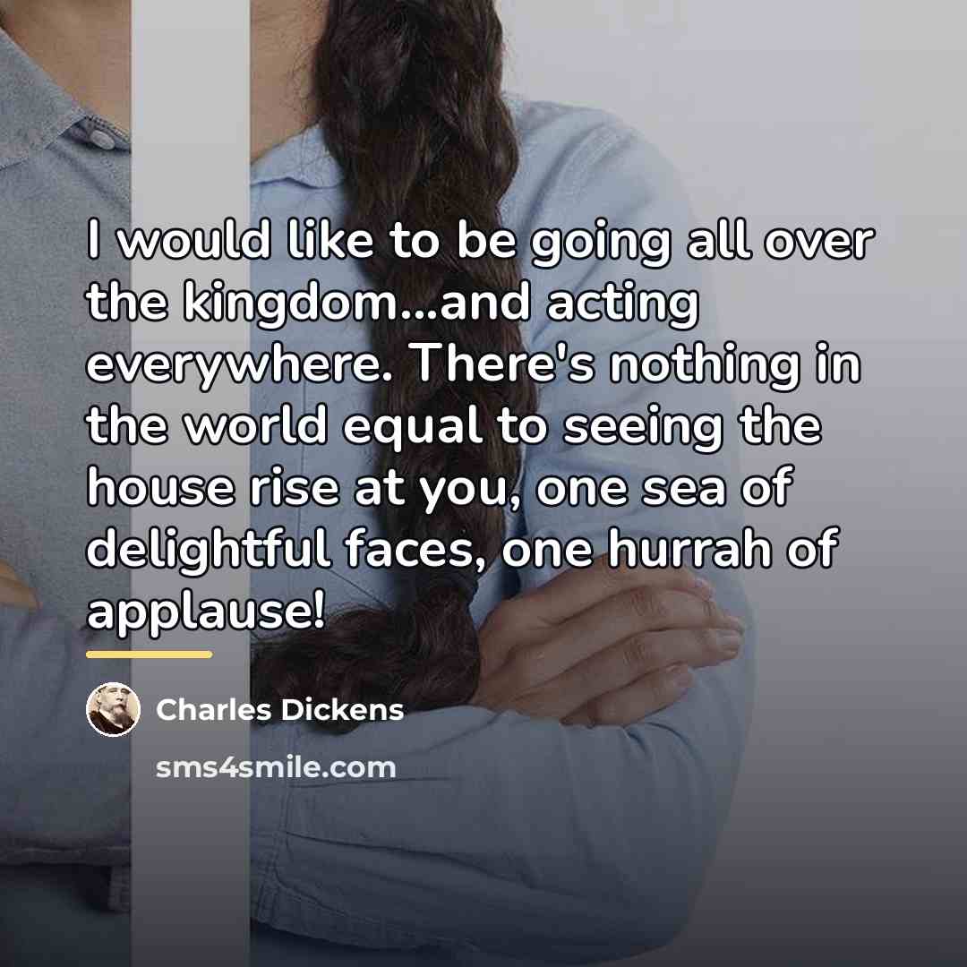 “I would like to be going all over the kingdom...and…” quote by Charles Dickens