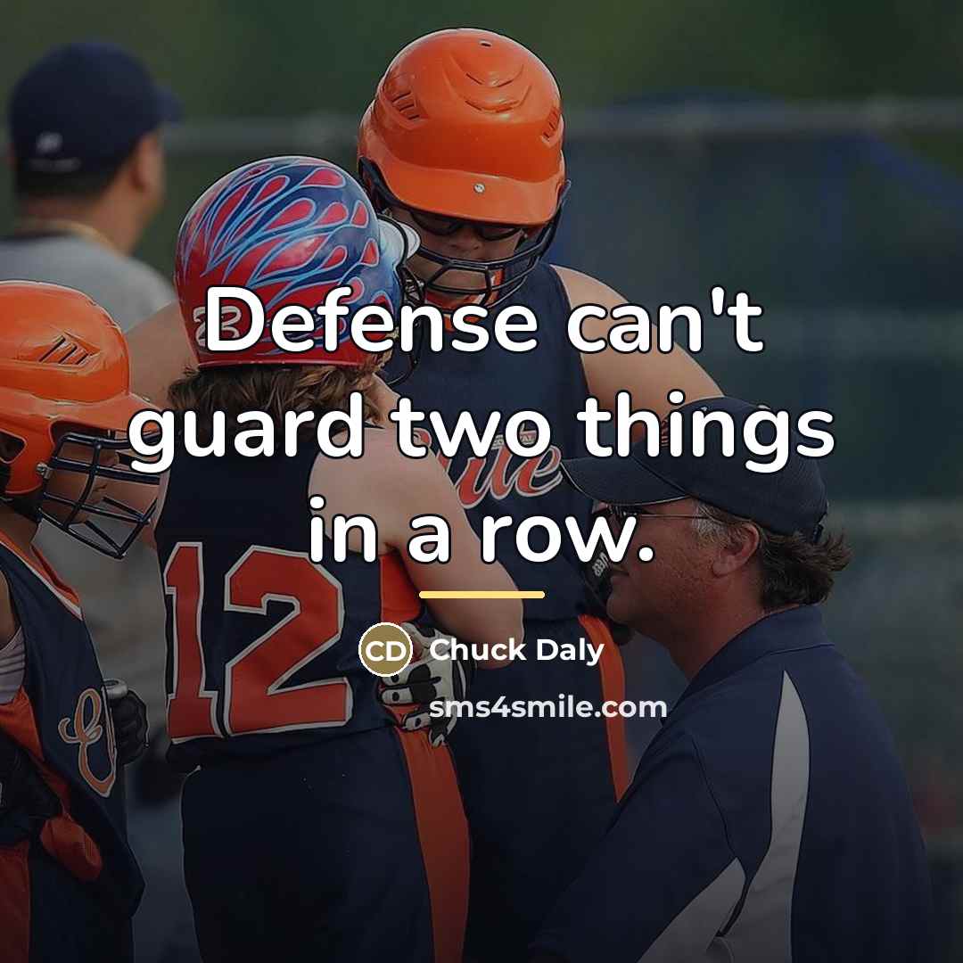 “Defense can't guard two things in a row.…” quote by Chuck Daly