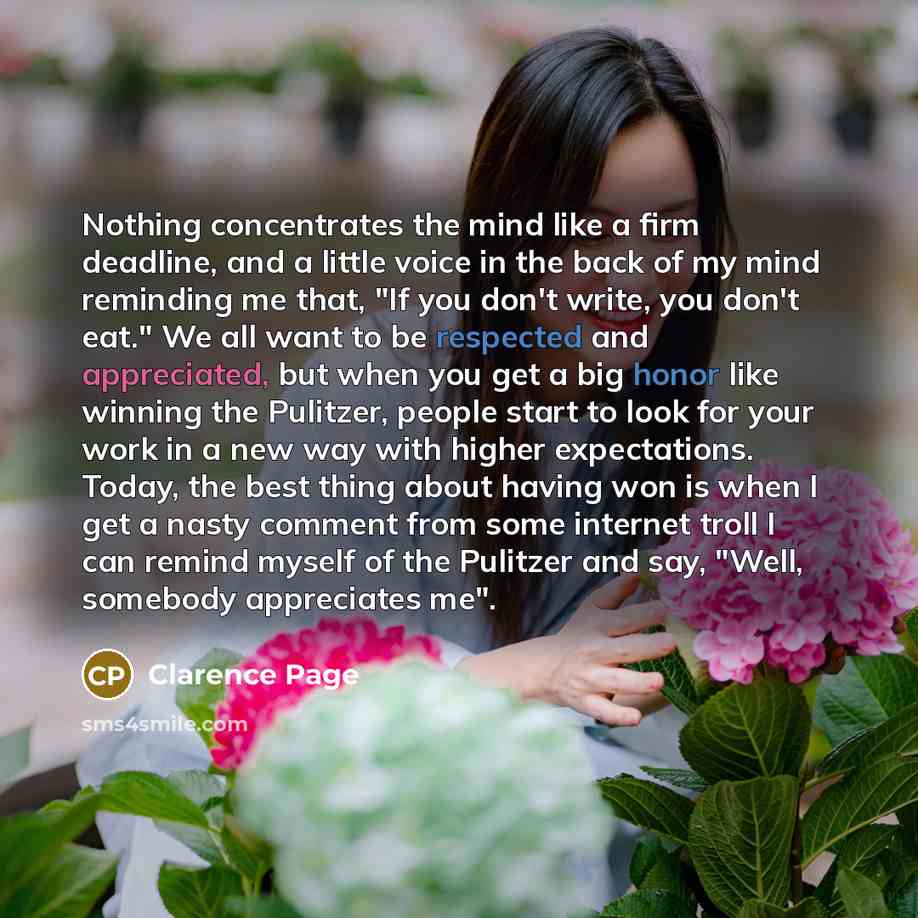 “Nothing concentrates the mind like a firm deadline, and a…” quote by Clarence Page