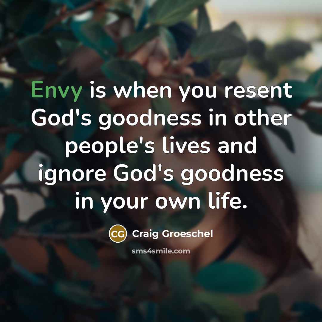 “Envy is when you resent God's goodness in other people's…” quote by Craig Groeschel