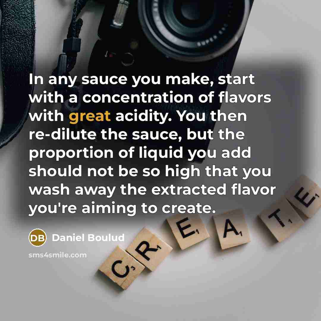 “In any sauce you make, start with a concentration of…” quote by Daniel Boulud