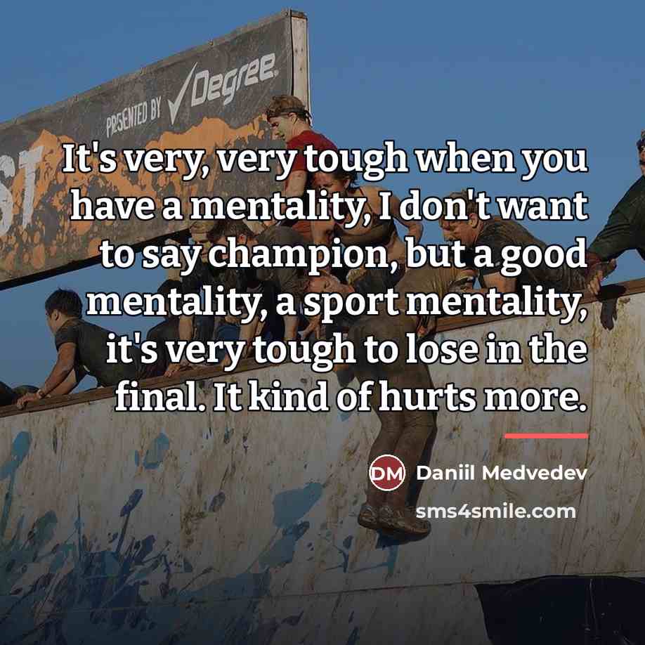 “It's very, very tough when you have a mentality, I…” quote by Daniil Medvedev