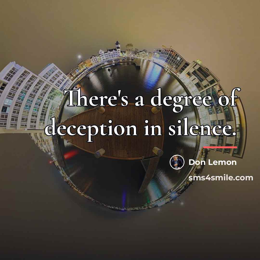 “There's a degree of deception in silence.…” quote by Don Lemon