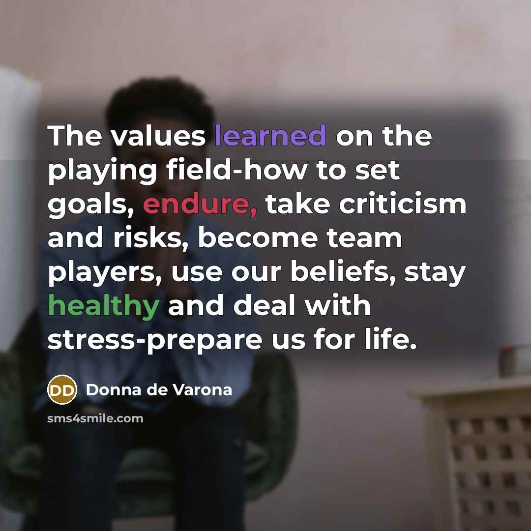 “The values learned on the playing field-how to set goals,…” quote by Donna de Varona