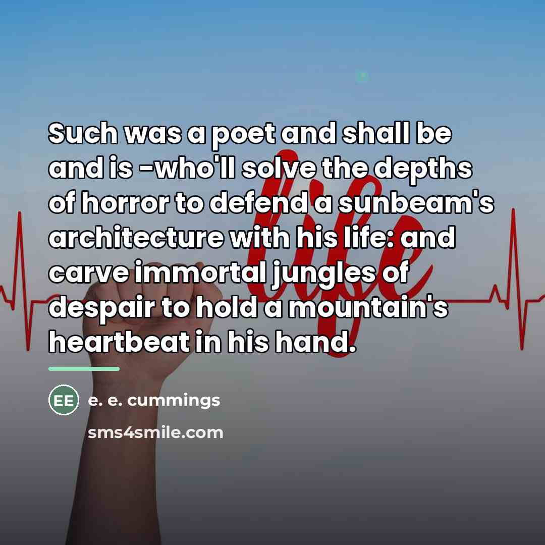 “Such was a poet and shall be and is -who'll…” quote by e. e. cummings