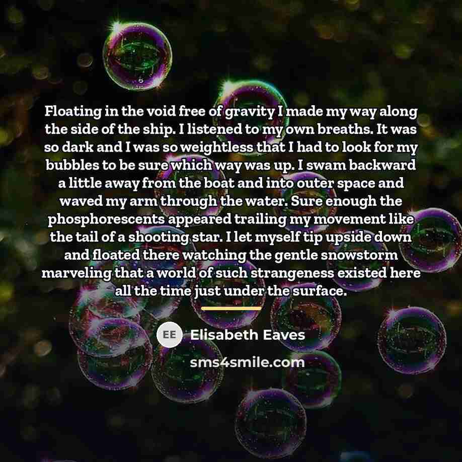 “Floating in the void free of gravity I made my…” quote by Elisabeth Eaves