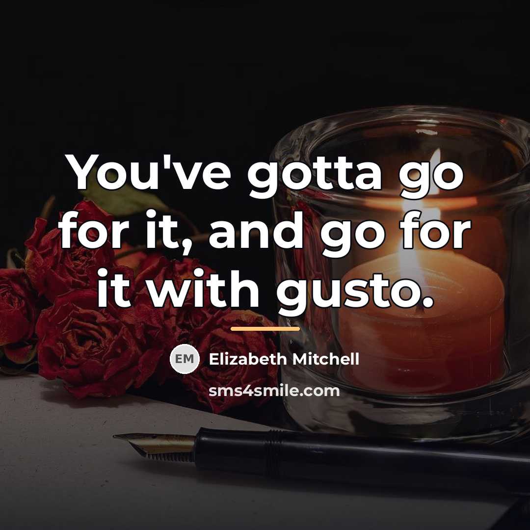 “You've gotta go for it, and go for it with…” quote by Elizabeth Mitchell