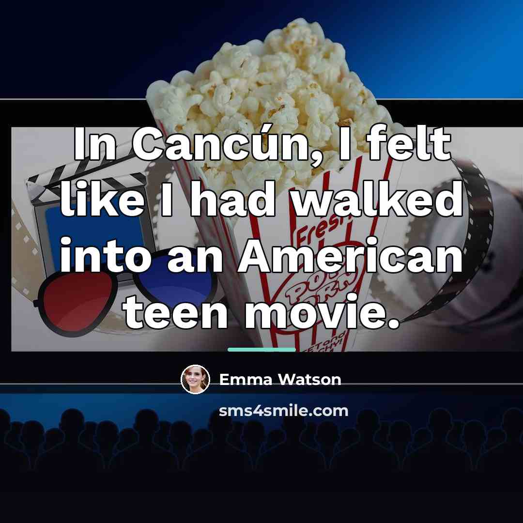 “In Cancún, I felt like I had walked into an…” quote by Emma Watson