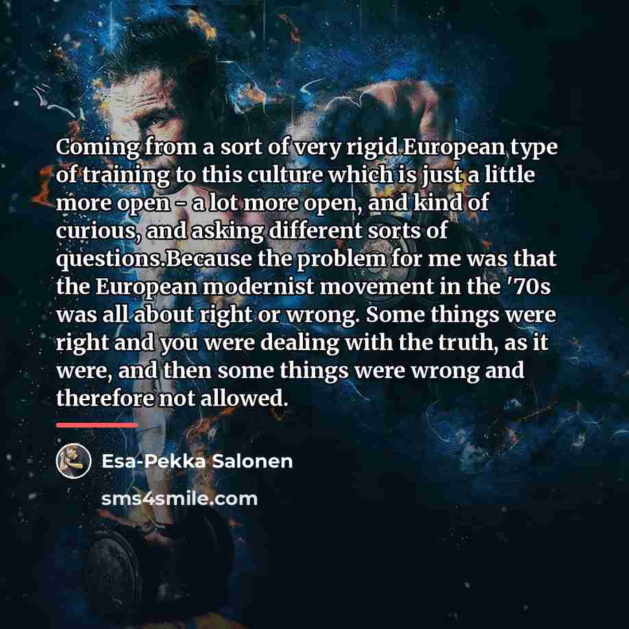 “Coming from a sort of very rigid European type of…” quote by Esa-Pekka Salonen
