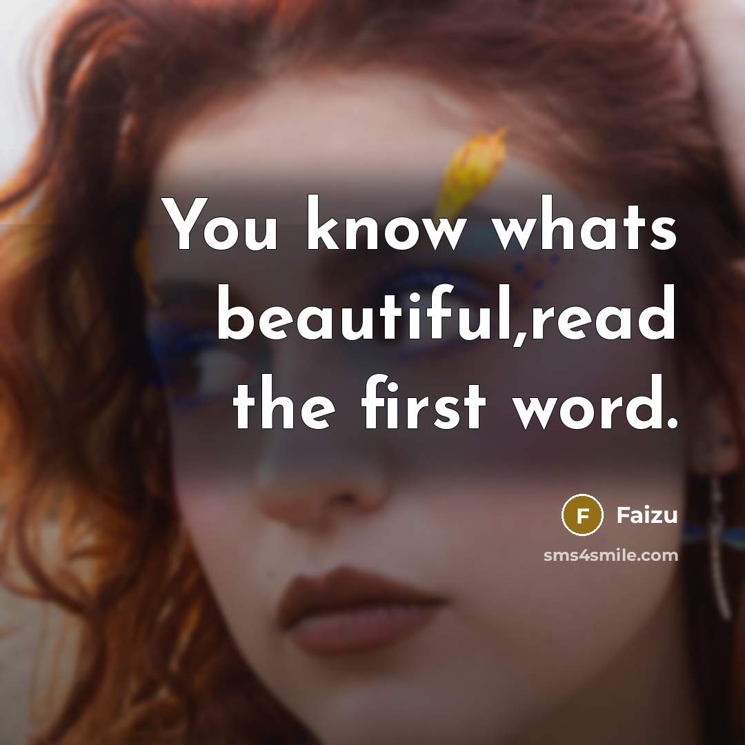 “You know whats beautiful,read the first word.…” quote by Faizu
