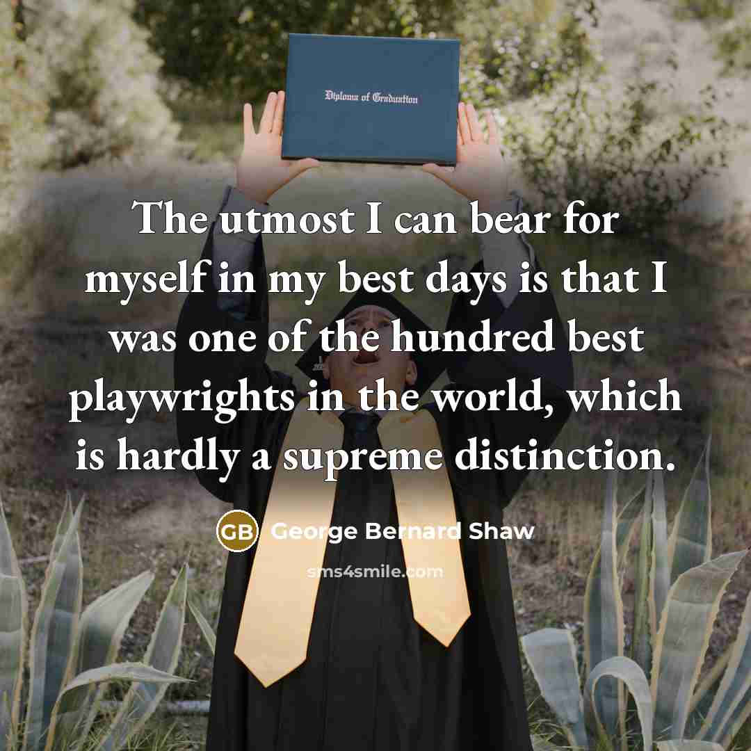 “The utmost I can bear for myself in my best…” quote by George Bernard Shaw