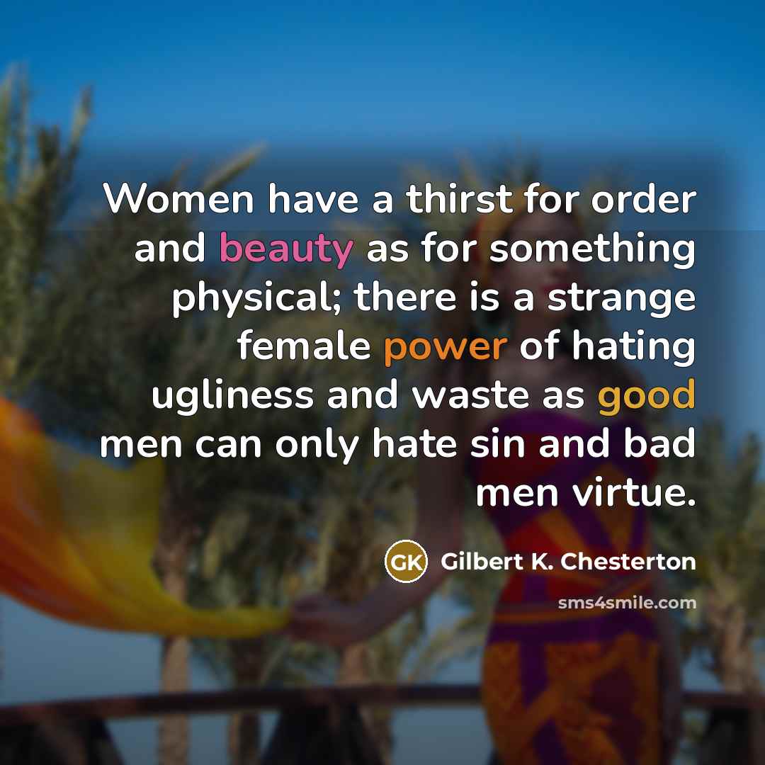 “Women have a thirst for order and beauty as for…” quote by Gilbert K. Chesterton