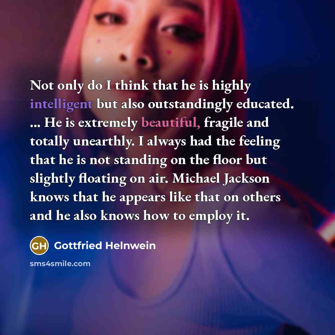“Not only do I think that he is highly intelligent…” quote by Gottfried Helnwein