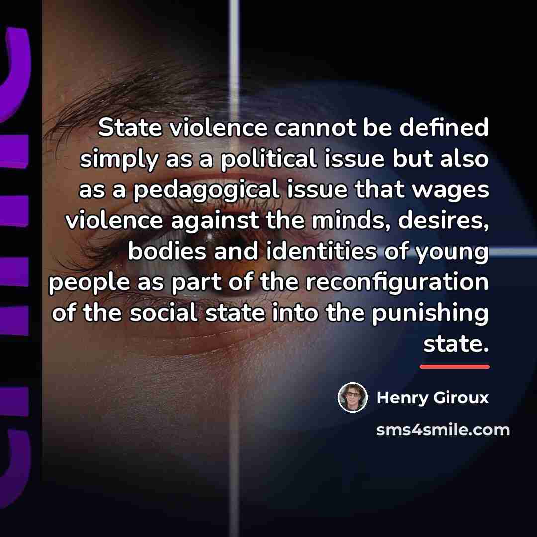“State violence cannot be defined simply as a political issue…” quote by Henry Giroux