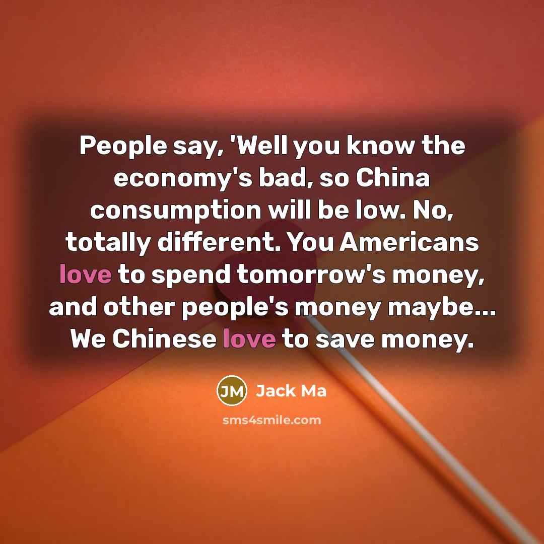 “People say, 'Well you know the economy's bad, so China…” quote by Jack Ma