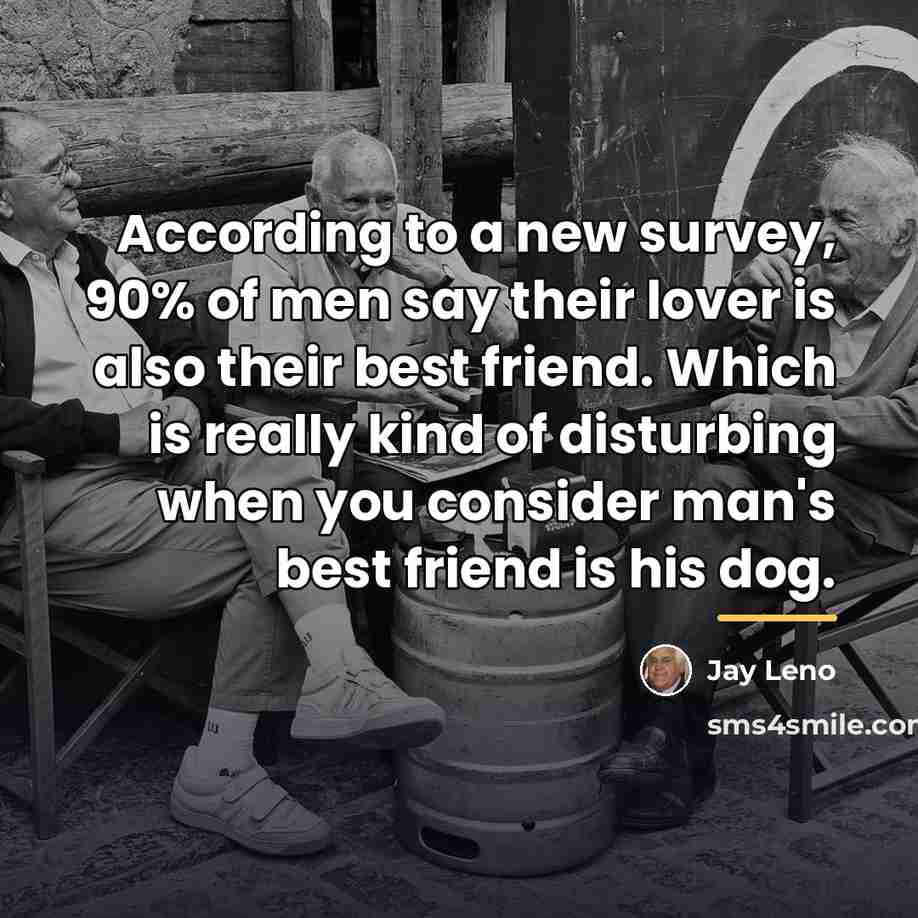 “According to a new survey, 90% of men say their…” quote by Jay Leno