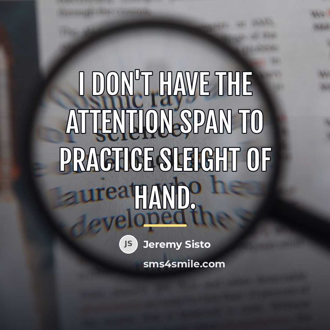 “I don't have the attention span to practice sleight of…” quote by Jeremy Sisto