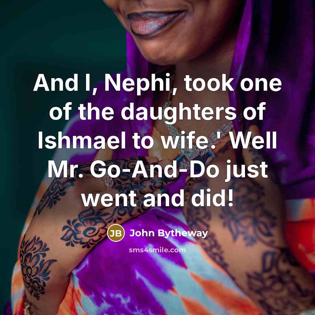 “And I, Nephi, took one of the daughters of Ishmael…” quote by John Bytheway