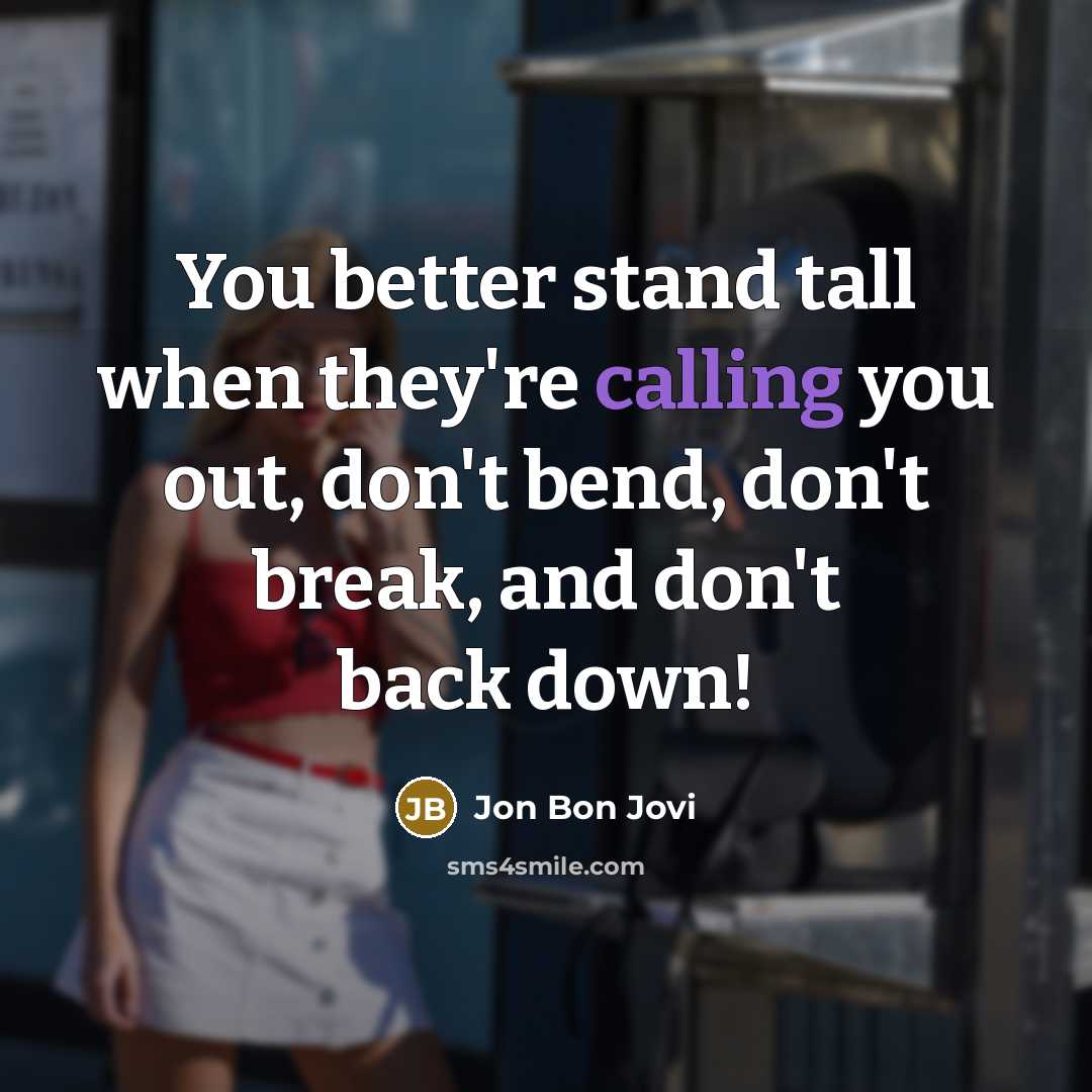 “You better stand tall when they're calling you out, don't…” quote by Jon Bon Jovi