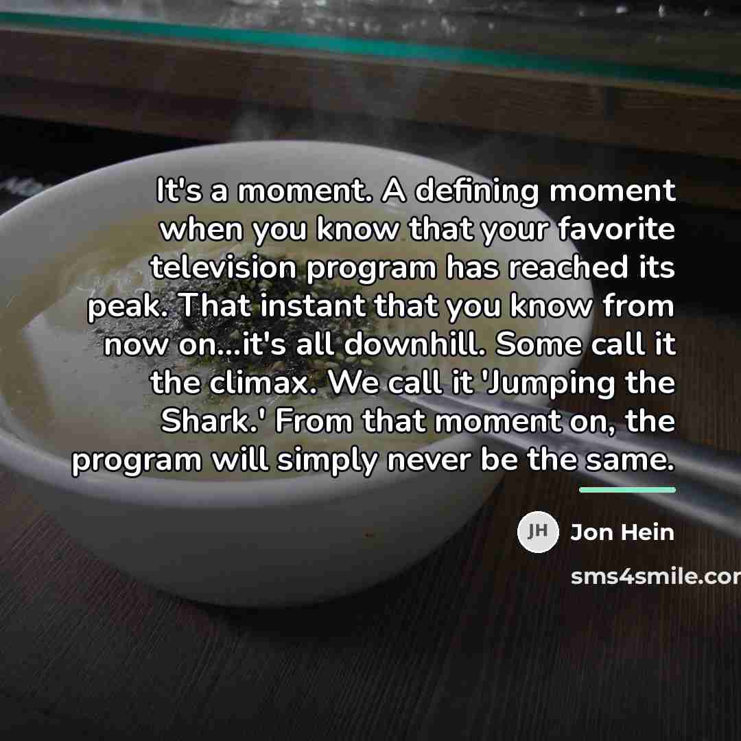 “It's a moment. A defining moment when you know that…” quote by Jon Hein