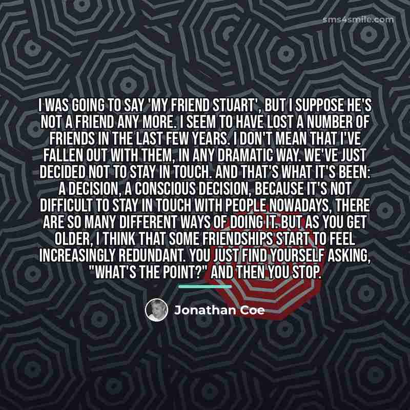 “I was going to say 'my friend Stuart', but I…” quote by Jonathan Coe