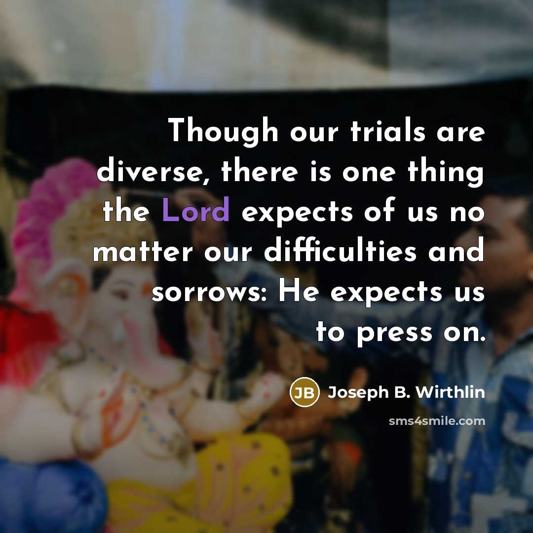 “Though our trials are diverse, there is one thing the…” quote by Joseph B. Wirthlin