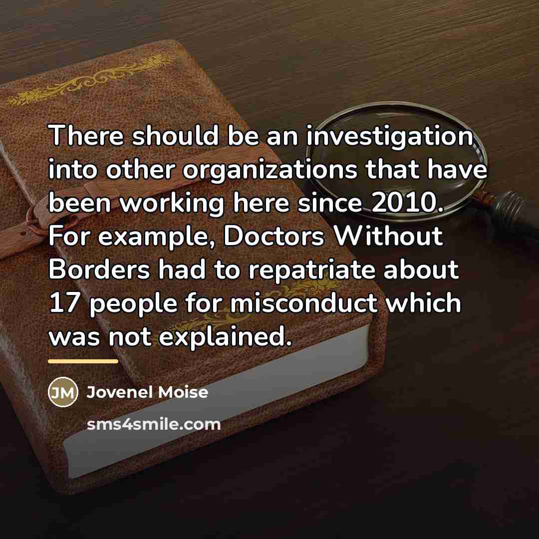 “There should be an investigation into other organizations that have…” quote by Jovenel Moise