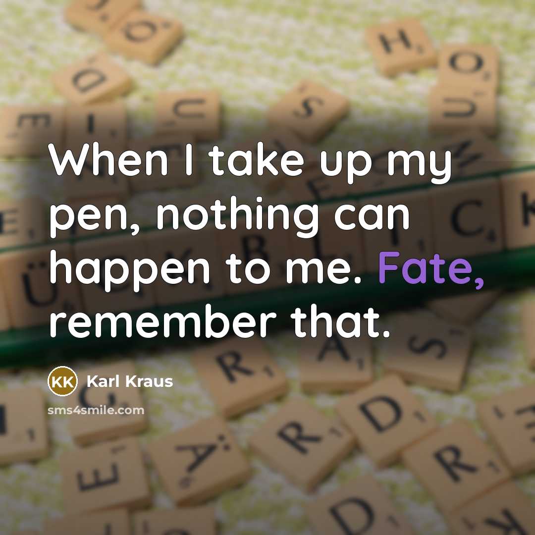 “When I take up my pen, nothing can happen to…” quote by Karl Kraus