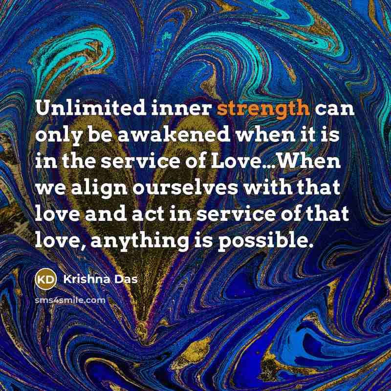 “Unlimited inner strength can only be awakened when it is…” quote by Krishna Das