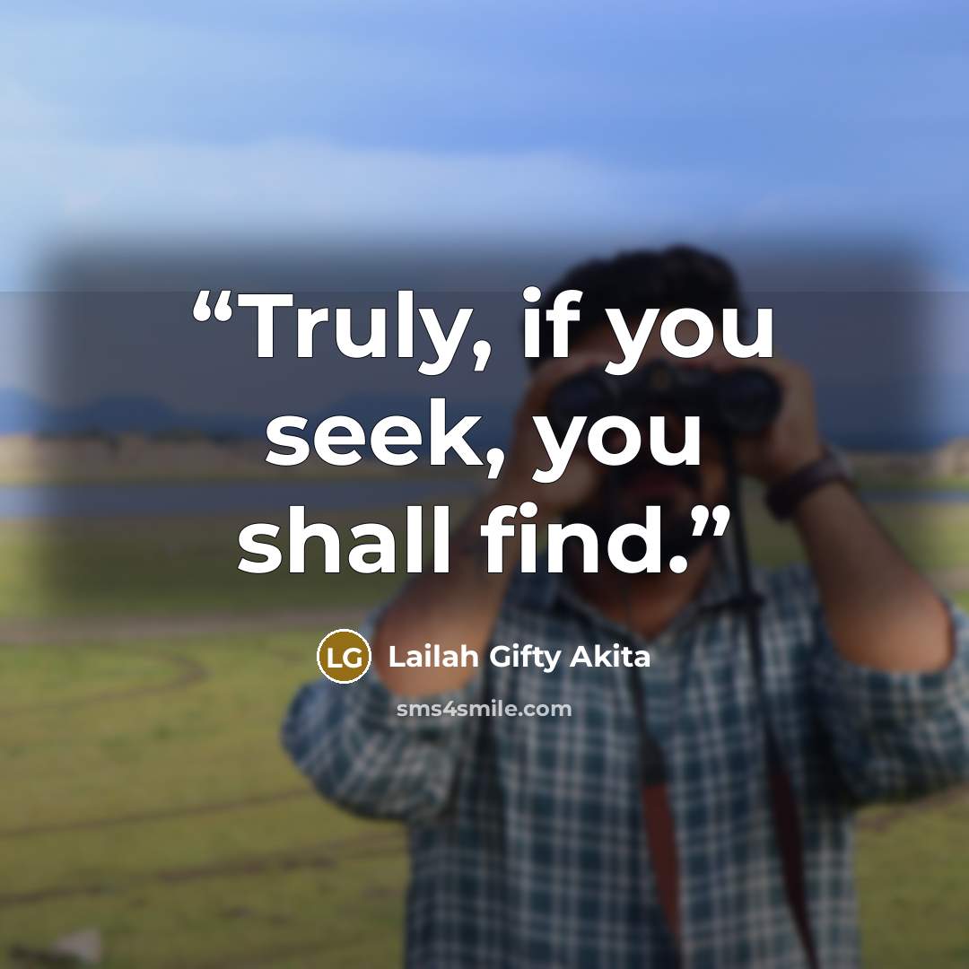 “Truly, if you seek, you shall find.” quote by Lailah Gifty Akita