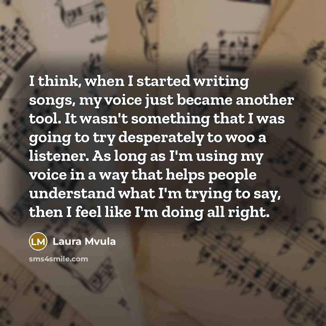 “I think, when I started writing songs, my voice just…” quote by Laura Mvula