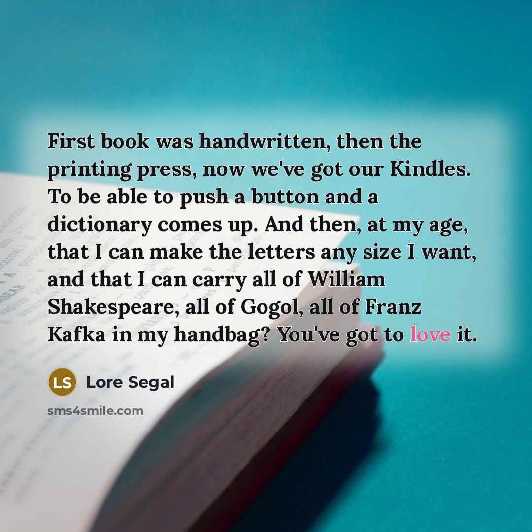 “First book was handwritten, then the printing press, now we've…” quote by Lore Segal