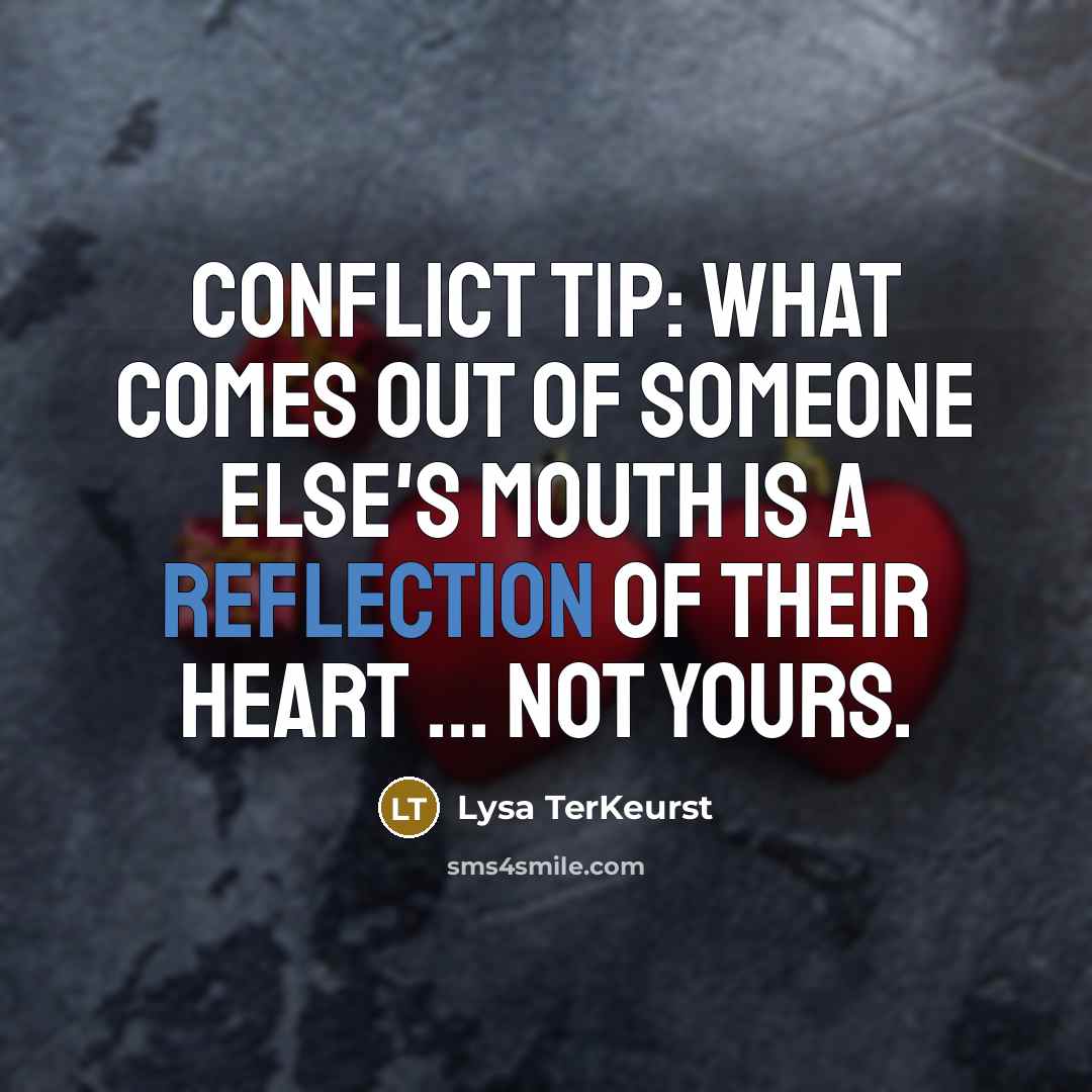 “Conflict tip: What comes out of someone else's mouth is…” quote by Lysa TerKeurst