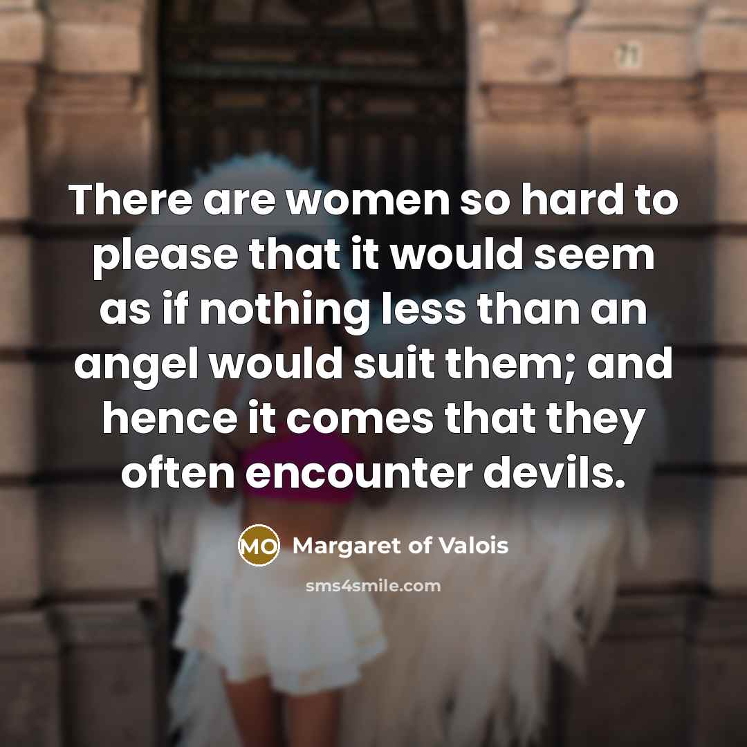 “There are women so hard to please that it would…” quote by Margaret of Valois