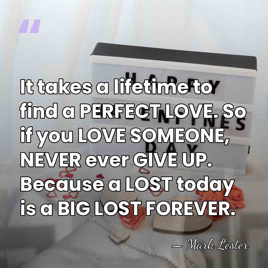 It takes a lifetime to find a PERFECT LOVE. So if you&hellip; - Mark Lester