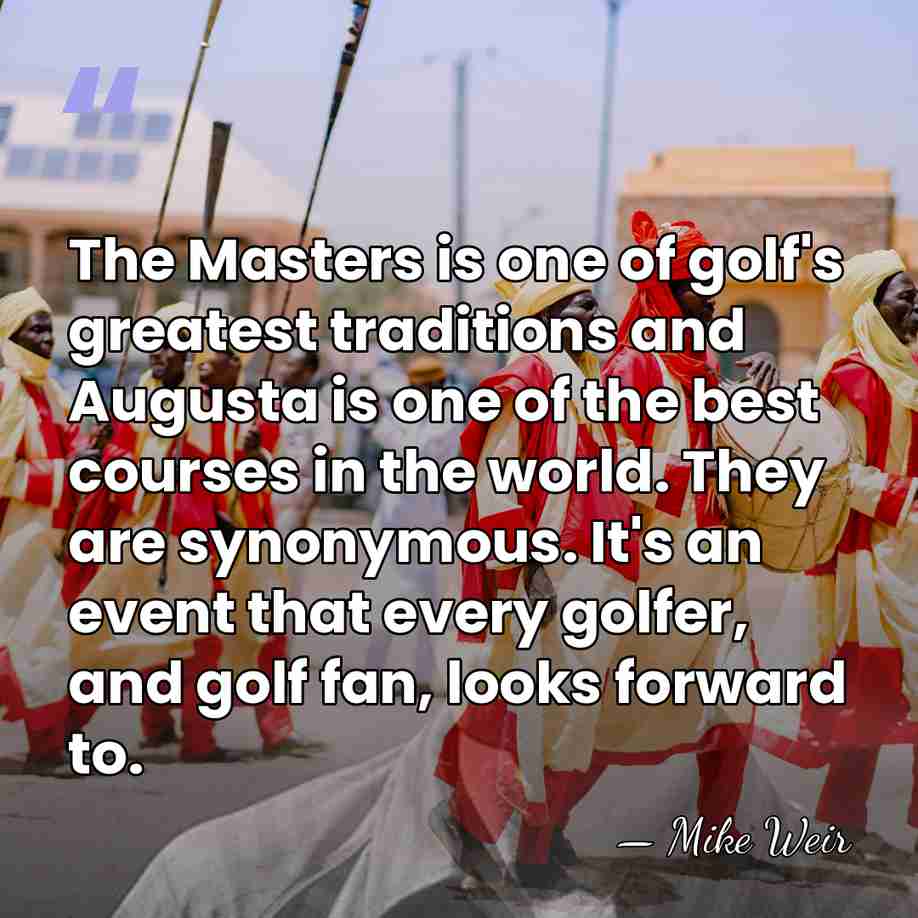The Masters is one of golf's greatest traditions and Augusta is one&hellip; - Mike Weir