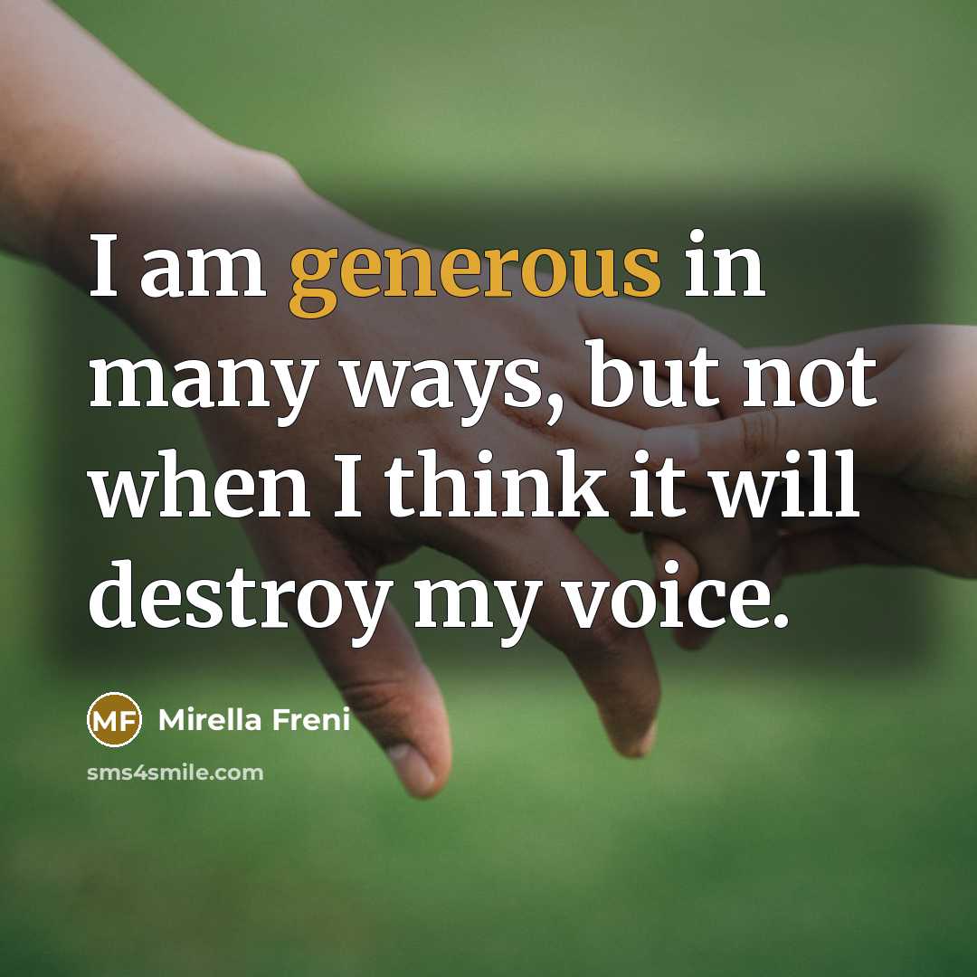 “I am generous in many ways, but not when I…” quote by Mirella Freni