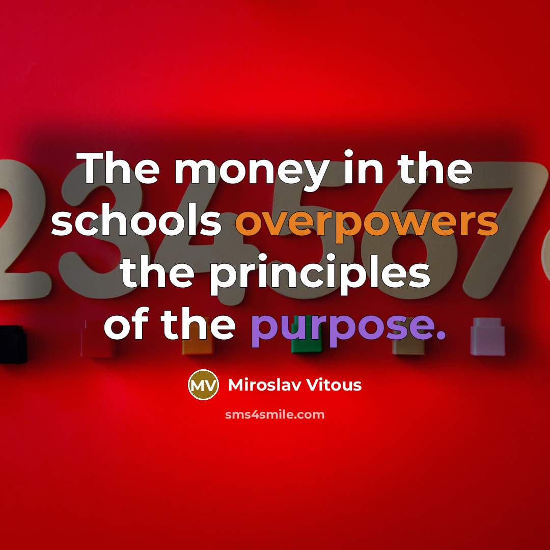 “The money in the schools overpowers the principles of the…” quote by Miroslav Vitous