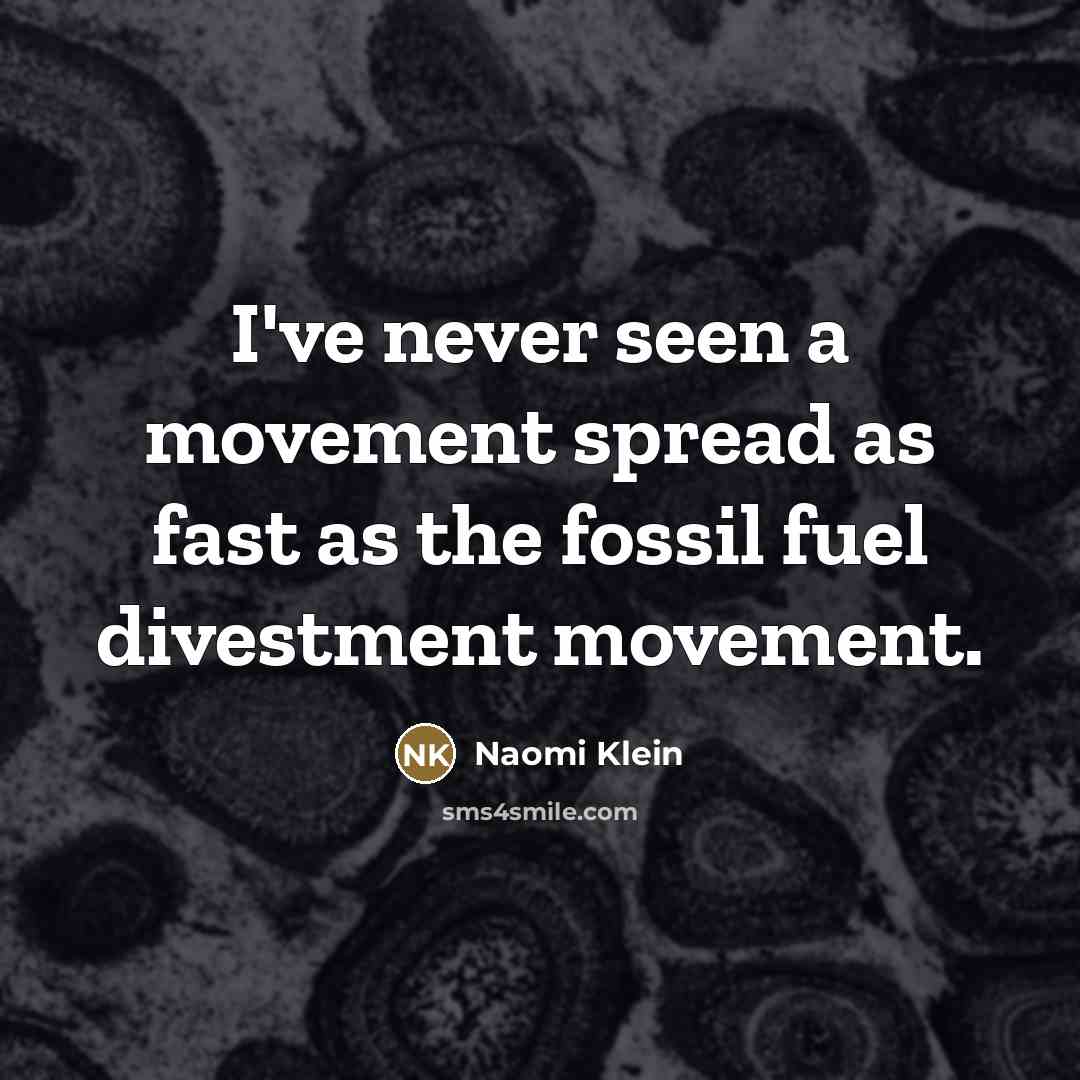 “I've never seen a movement spread as fast as the…” quote by Naomi Klein