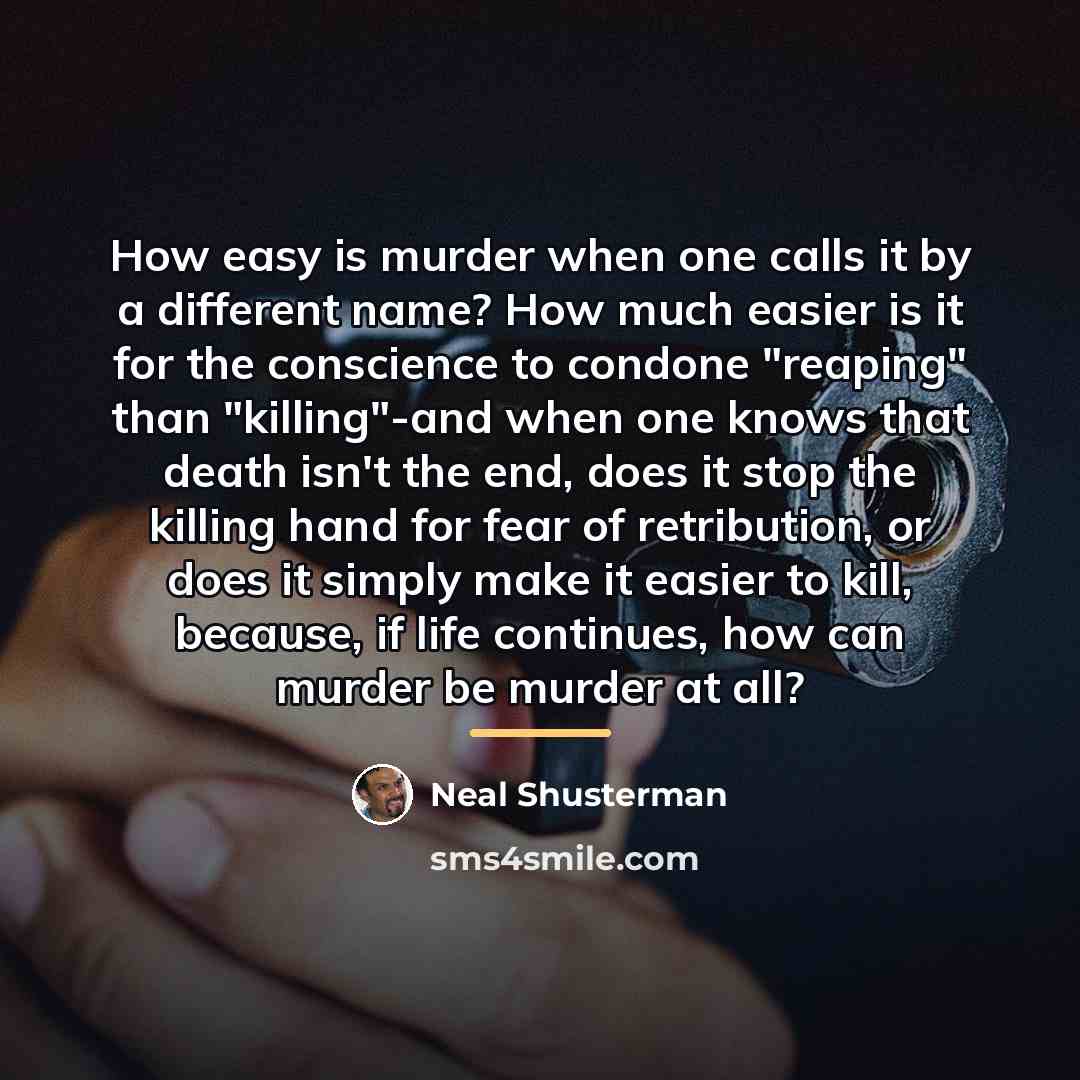 “How easy is murder when one calls it by a…” quote by Neal Shusterman