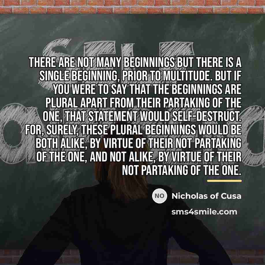 “There are not many beginnings but there is a single…” quote by Nicholas of Cusa