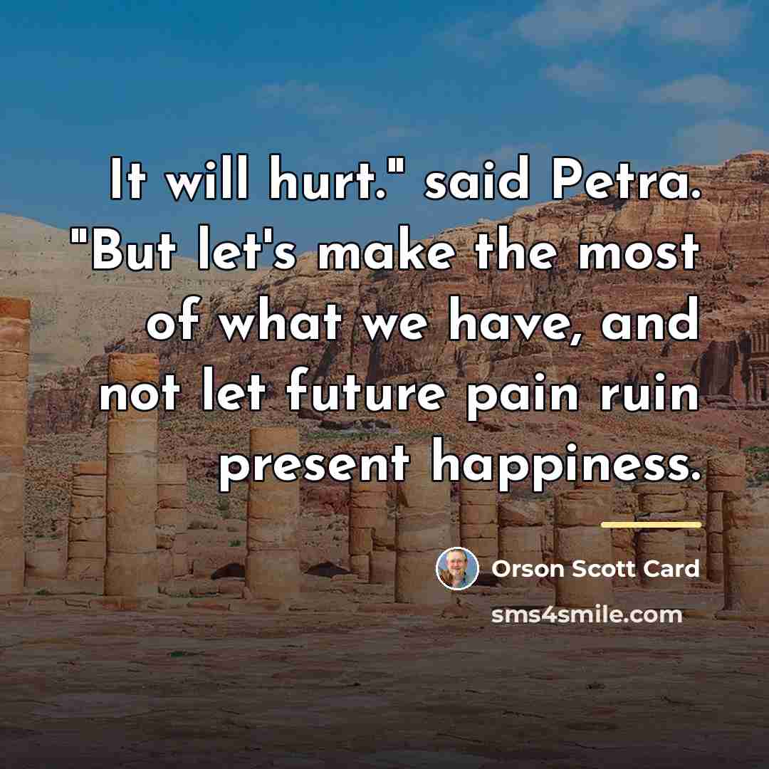“It will hurt." said Petra. "But let's make the most…” quote by Orson Scott Card