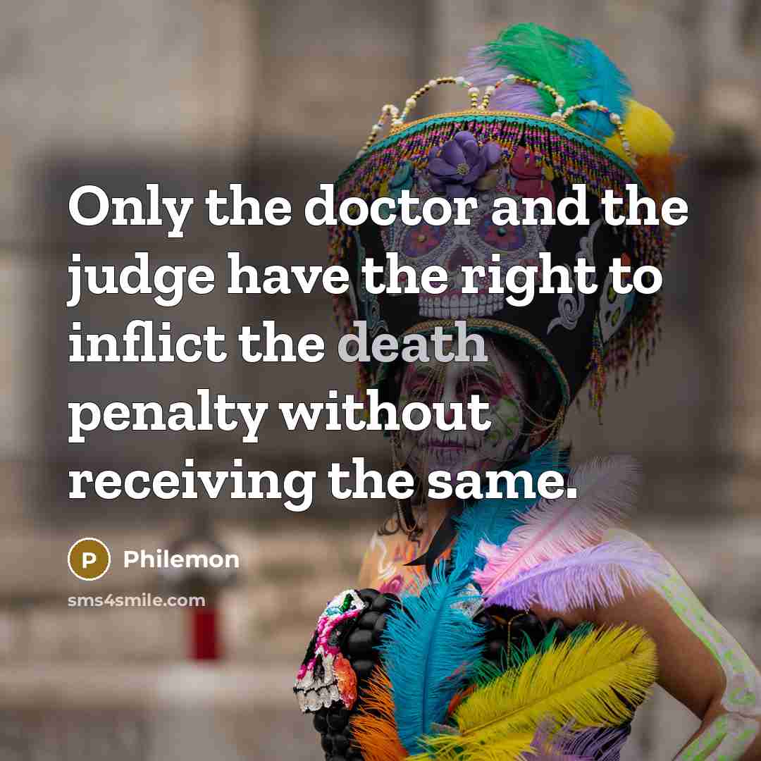 “Only the doctor and the judge have the right to…” quote by Philemon