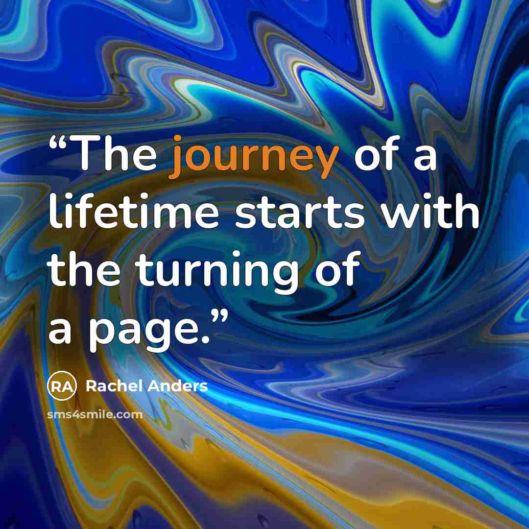 “The journey of a lifetime starts with the turning of a page.” quote by Rachel Anders